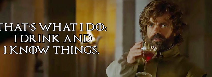 game-of-thonres-tyrion-lannister-i-drink-and-i-know-things-825x300.jpg